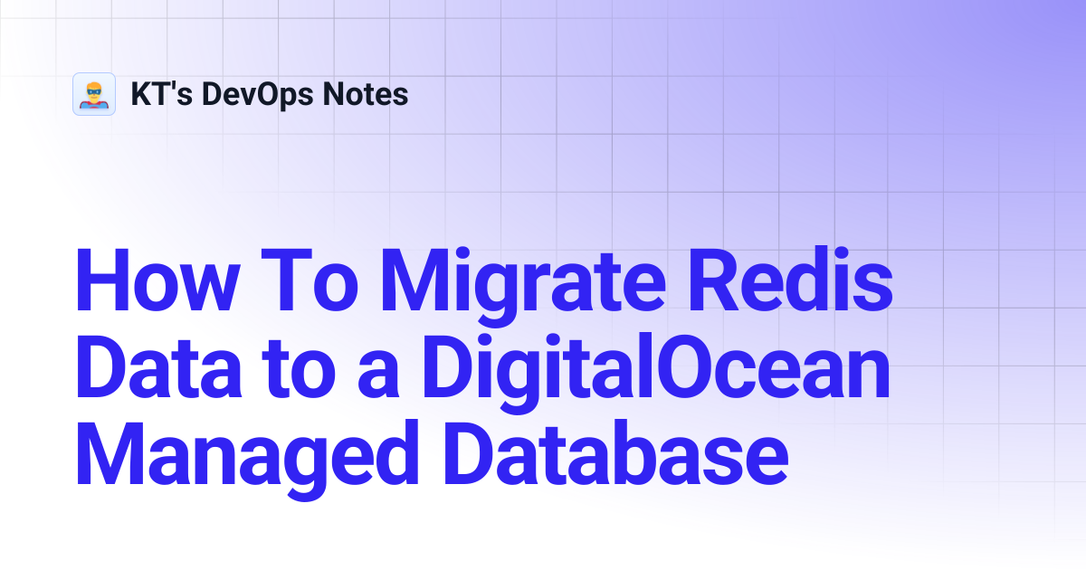 How To Migrate Redis Data to a DigitalOcean Managed Database | KT's ...